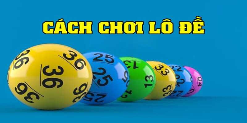 5 cách chơi lô đề siêu tốc trúng lớn trong vòng một nốt nhạc 4 Cách chơi lô đề siêu tốc